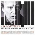 JD Souther. If The World Was You