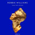 Robbie Williams. Take The Crown