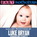 Baby RockStar. Lullaby Renditions Of Luke Bryan - Crash My Party