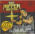 Tim "Ripper" Owens. Play My Game