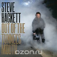 Steve Hackett. Out Of The Tunnel's Mouth