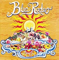 Blue Rodeo. Palace Of Gold