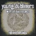 Young Dubliners. With All Due Respect.The Irish Sessions