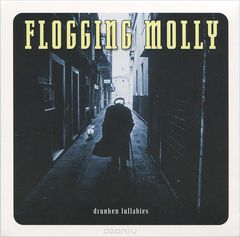 Flogging Molly. Drunken Lullabies