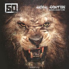50 Cent. Animal Ambition. An Untamed Desire To Win