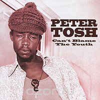 Peter Tosh. Can't Blame The Youth