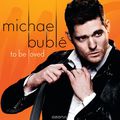 Michael Buble. To Be Loved