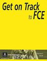 Get on Track to FCE: Teacher's Book