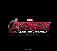 The Road to Marvel's Avengers: Age of Ultron: The Art of the Marvel Cinematic Universe