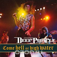 Deep Purple. Come Hell Or High Water