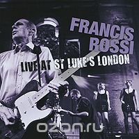 Francis Rossi. Live At St.Luke's London