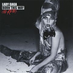 Lady Gaga. Born This Way. The Remix