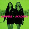 Vampire Academy. Music From The Motion Picture