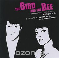 The Bird And The Bee. Interpreting The Masters. Volume 1: A Tribute To Daryl Hall And John Oates