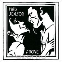 Mad Season. Above