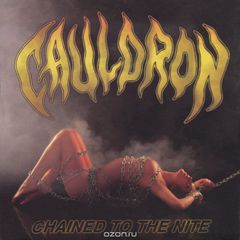 Cauldron. Chained To The Nite