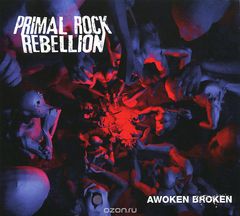 Primal Rock Rebellion. Awoken Broken