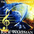 Rick Wakeman. The Classical Connection 2