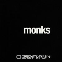 Monks. Black Monk Time