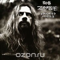 Rob Zombie. Educated Horses