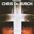 Chris De Burgh. Crusader