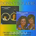 Donny & Marie. I'm Leaving It All Up To You / Make The World Go Away