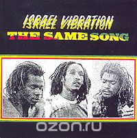 Israel Vibration. The Same Song