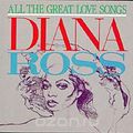 Diana Ross. All The Great Love Songs