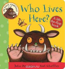 My First Gruffalo: Who Lives Here? Lift-the-Flap Book