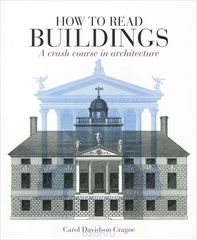 How to Read Buildings: A Crash Course in Architecture