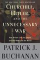 Churchill, Hitler, and "The Unnecessary War"