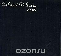 Cabaret Voltaire. 2x45