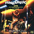 Funkadelic. Live: Meadowbrook, Rochester, Michigan