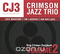 Crimson Jazz Trio. King Crimson Songbook. Volume 2