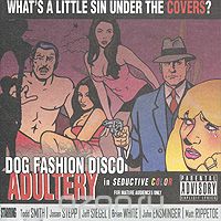 Dog Fashion Disco. Adultery