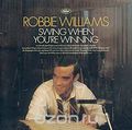 Robbie Williams. Swing When You`re Winning