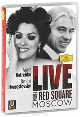 Anna Netrebko, Dmitri Hvorostovsky: Live From Red Square Moscow