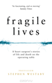 Fragile Lives: A Heart Surgeons Stories of Life and Death on the Operating Table