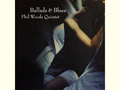     : Phil Woods Quintet  Ballads & Blues